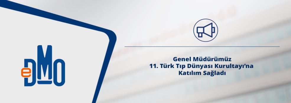 Genel Müdürümüz 11. Türk Tıp Dünyası Kurultayı’na Katılım Sağladı